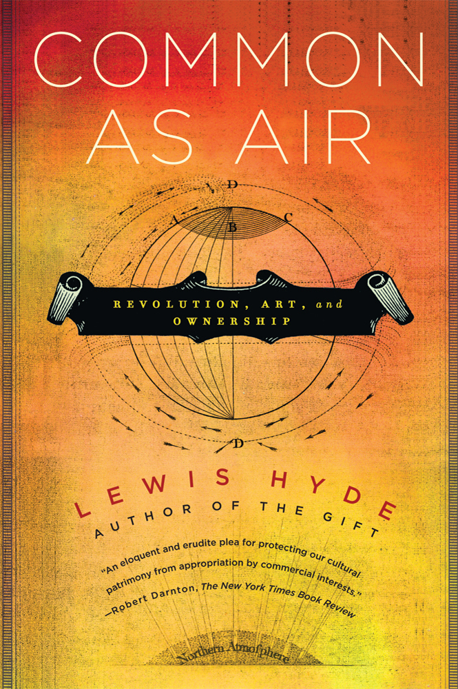 In Hyde 39s recent book Common As Air Revolution Art and Ownership 