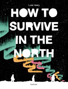Nobrow's cover of How To Survive in the North