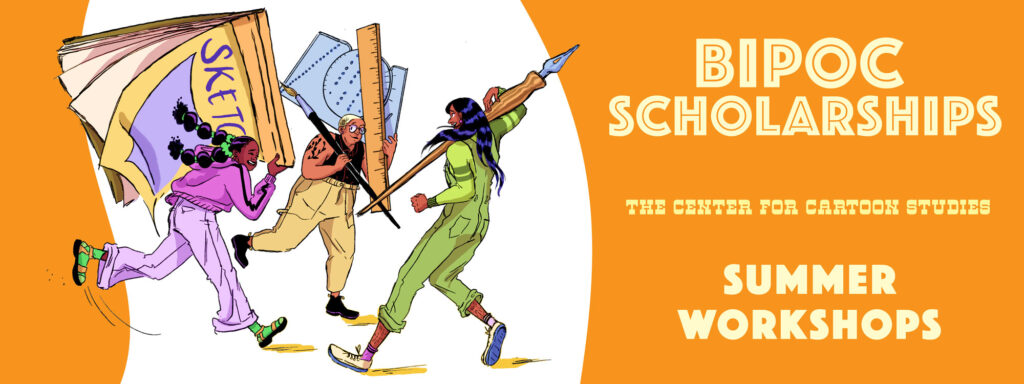 Scholarships – The Center for Cartoon Studies The Center for Cartoon Studies
