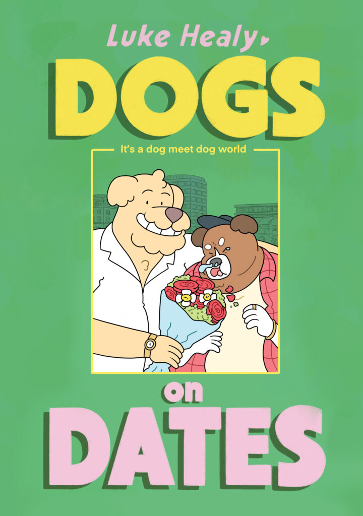Dogs and Dates book cover freaturing drawings of characters by the artist and a stylized letters: Dogs on Dates